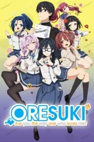 Ore wo Suki nano wa Omae dake ka yo (ORESUKI Are you the only one who loves me?)